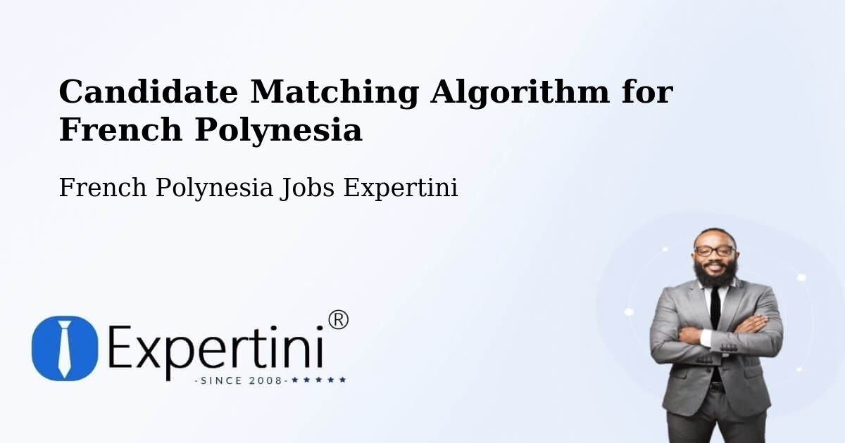 Candidate Matching Algorithm Overview – Avae - French Polynesia Jobs Expertini