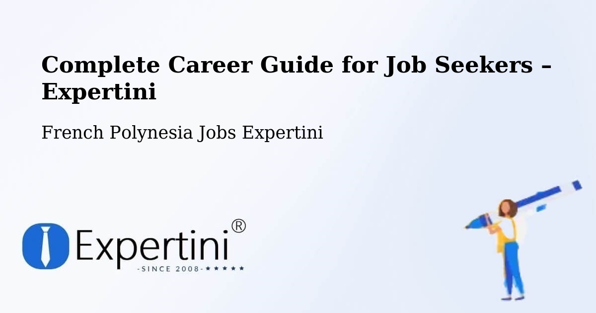 Career Guide for Job Seekers – Avae - Avae, French Polynesia Jobs Expertini