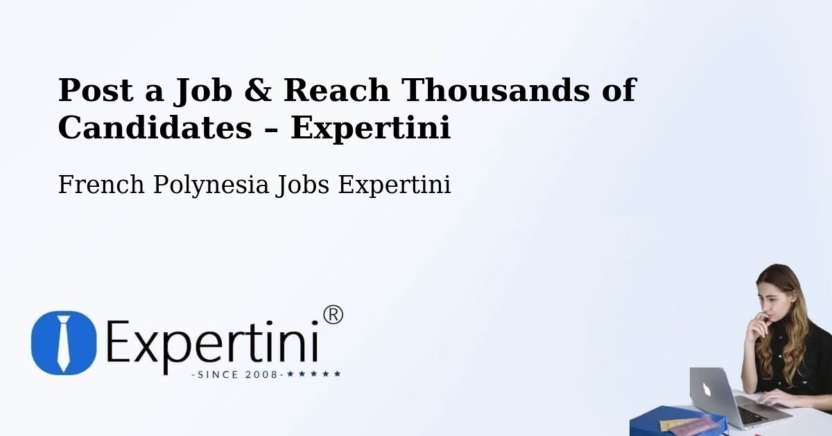 Post a Job in Avae – Hire the Right Talent - Avae, French Polynesia Jobs Expertini