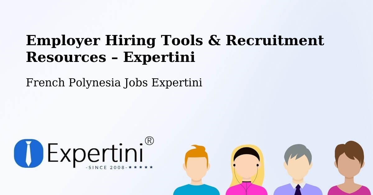 Employer Hiring Tools & Recruitment Resources – Avae - Avae, French Polynesia Jobs Expertini