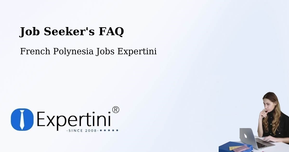 Job Seeker FAQ – Avae - French Polynesia Jobs Expertini