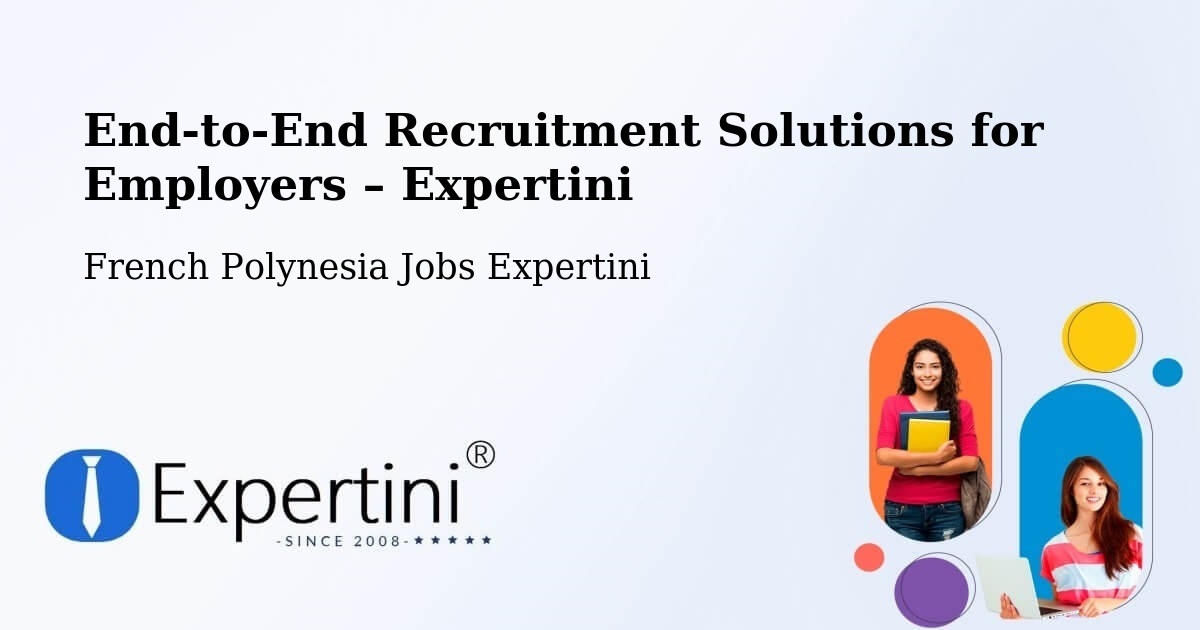 Recruitment Solutions for Employers – Avae - Avae, French Polynesia Jobs Expertini